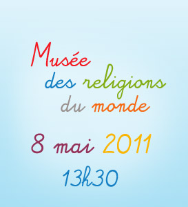 Muse des religions du monde 8 mai 2011